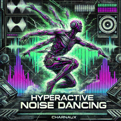 Hyperactive Noise Dancing (Original Mix) | FREE DOWNLOAD