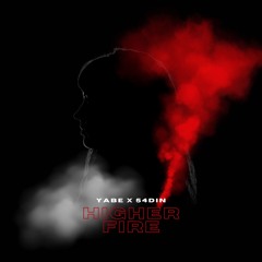 YABE & 54DIN - Higher Fire