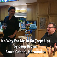 No Way For Me To Go,  'cept Up  w/Bruce Cohen