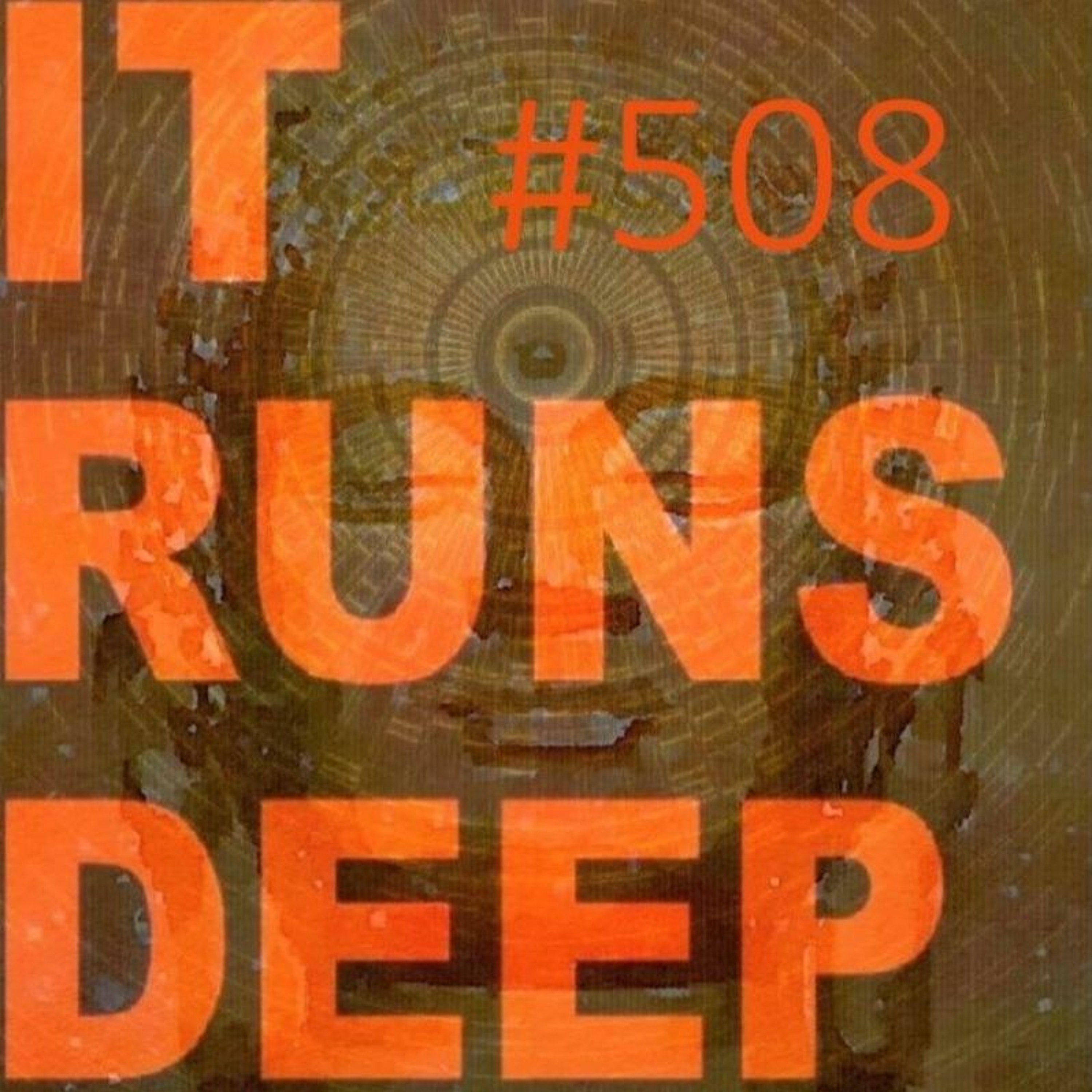 IT RUNS DEEP #508 MARKMAC episode artwork