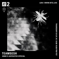 TeamSesh NTS 19th March 2020: Airtaster Special