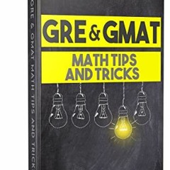 [Read] EBOOK EPUB KINDLE PDF GMAT & GRE Math Tricks and Tips (901 Non fiction Book 7)