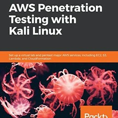 Get [EBOOK EPUB KINDLE PDF] Hands-On AWS Penetration Testing with Kali Linux: Set up