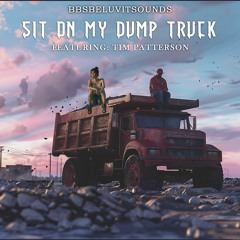 Sit On My Dump Truck