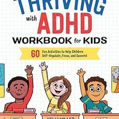 [@ Thriving with ADHD Workbook for Kids: 60 Fun Activities to Help Children Self-Regulate, Focu