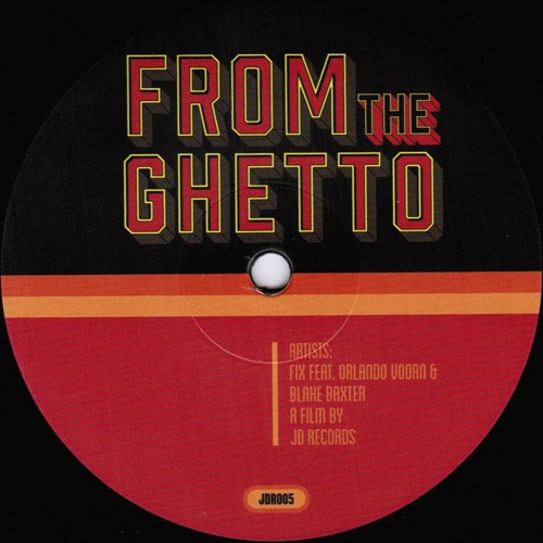 FIX Feat. Orlando Voorn & Blake Baxter / From The Ghetto FIX Feat. Orlando Voorn & Blake Baxter / From The Ghetto