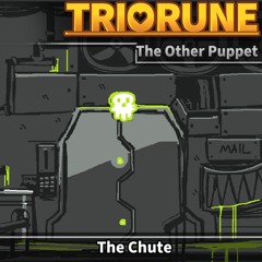 TRIORUNE: The Other Puppet - The Chute