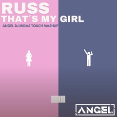 Russ -That´s My Girl (angel Dj Midas Touch Mashup) OUT SOON