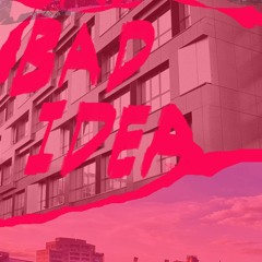 Bad Idea