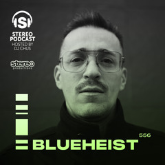 BLUEHEIST Stereo Productions Podcast 556