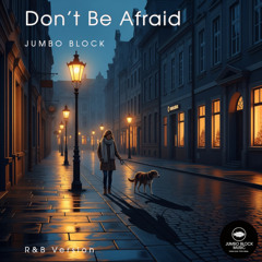Don_t Be Afraid (R&B Version)