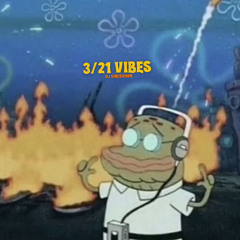 3/21 vibes