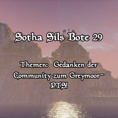 Sotha Sils Bote 29: Gedanken der Community zum Greymoor-PTS!