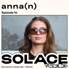 Solace Radio Ep.14 | anna(n)