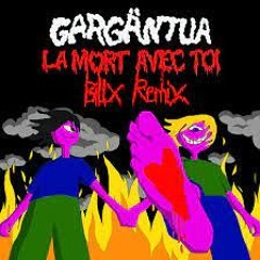 Gargäntua - La Mort Avec Toi (Billx Remix)