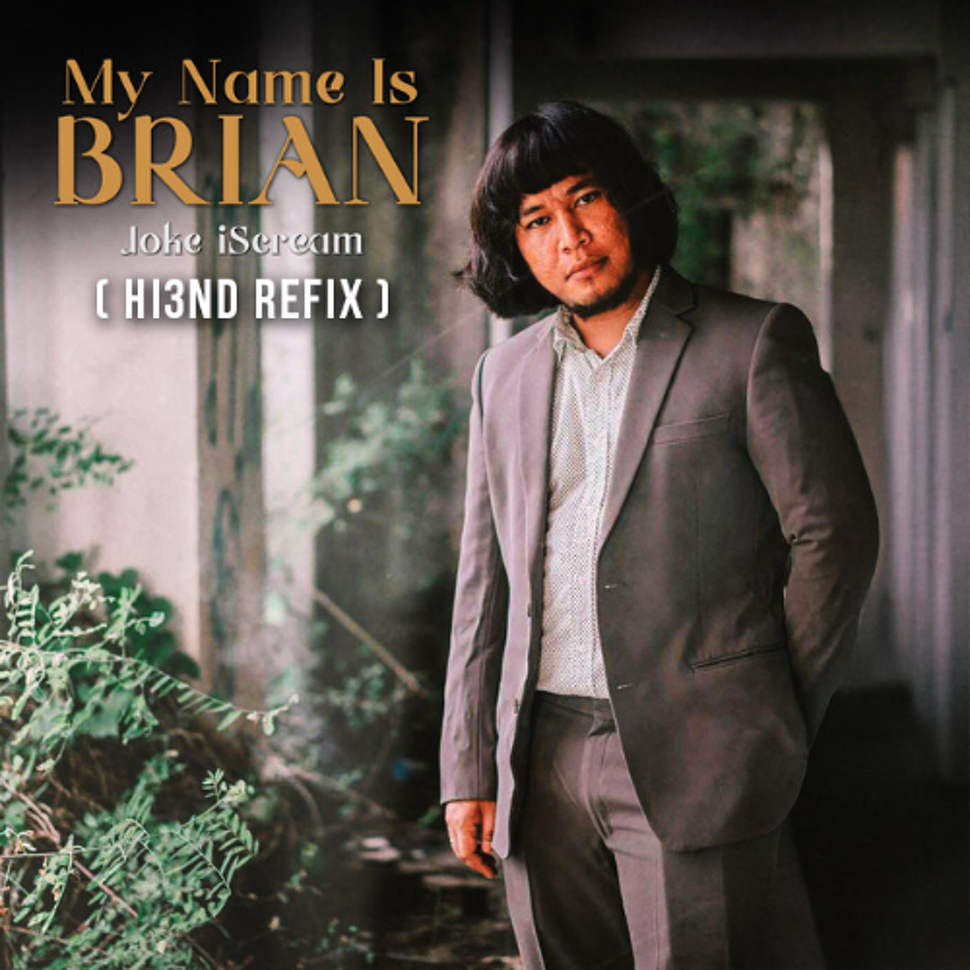 Hi Am Brian Stream Joke iScream - My Name Is Brian (Hi3ND Refix) by Hi3ND | Listen ...