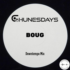 BOUG : Chunesdays Downtempo Mix