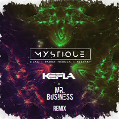 Jilax, Parra Nebula, Kleysky - Mystique(Kefla & Mr. Business Remix)
