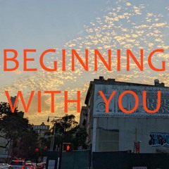 Beginning With You