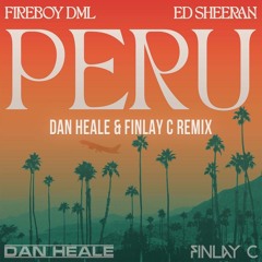 Fireboy DML & Ed Sheeran - Peru (Dan Heale & FINLAY C Remix)