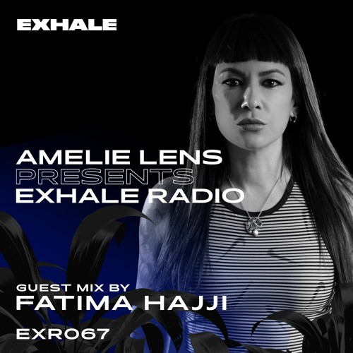 Amelie Lens Presents EXHALE Radio 067 w/ FATIMA HAJJI
