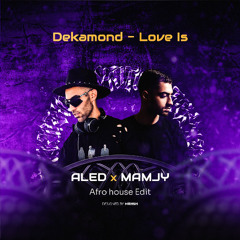 Dekamond - Love Is (Mamjay & Aled Afro House Edit) [FREE DOWNLOAD]