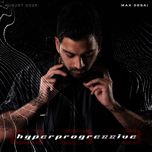 Hyper Progressive #003 - [LIVE 4 DECK MIX] - Max Desai (NZ)