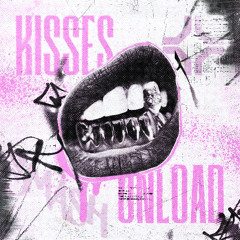 Unload - Kisses