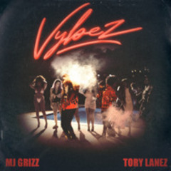MJ Grizz & Tory Lanez-Vybez