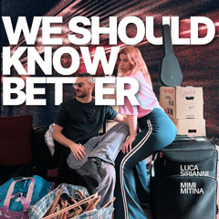 We Should Know Better