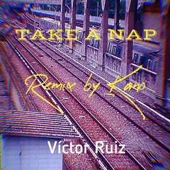 TAKE A NAP - Victor Ruiz. ( Remix by Kano )Feat: HOLM- Emel