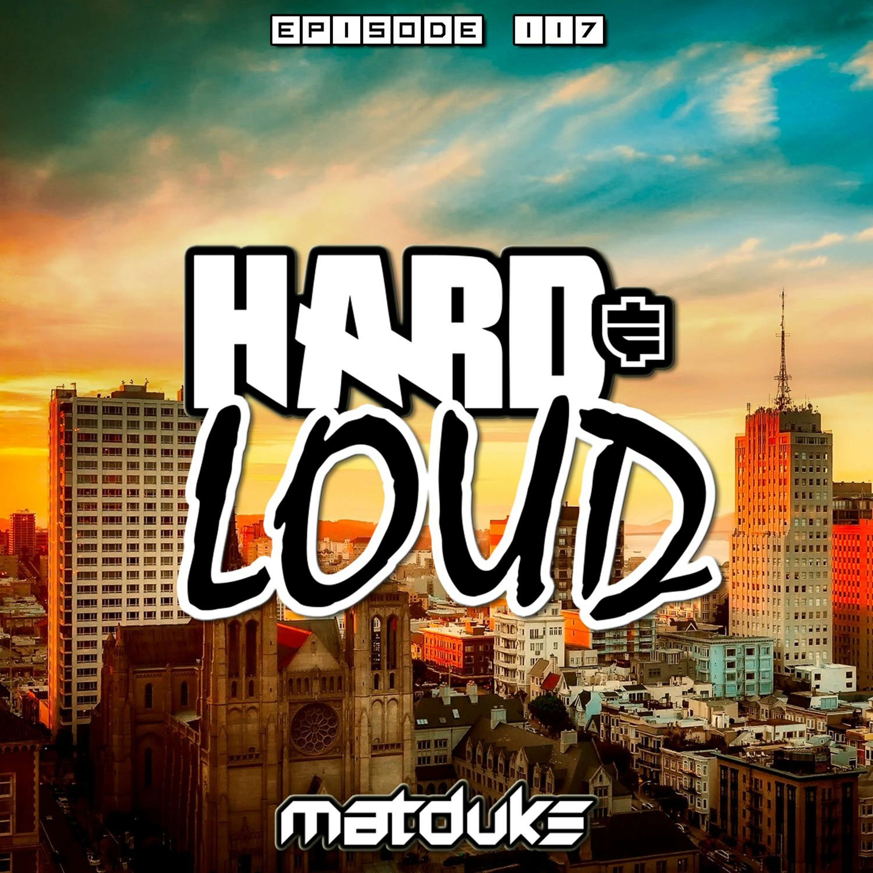 Matduke presents The Hard & Loud Podcast (Hardstyle, Happy Hardcore)