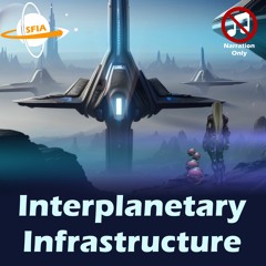 Interplanetary Infrastructure (Narration Only)
