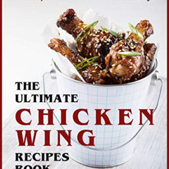 [ACCESS] EPUB 📥 The Ultimate Chicken Wing Recipes Book: Explore Delicious and Flavor