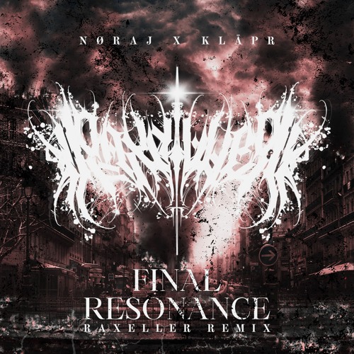 FINAL RESONANCE  [RAXELLER REMIX], KLĀPR, NØRAJ