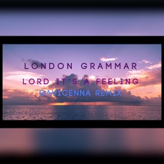 London Grammar - Lord It's A Feeling (Gavicenna Remix)
