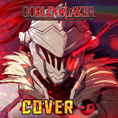 GOBLIN SLAYER Theme – HQ Cover [Styzmask Official]