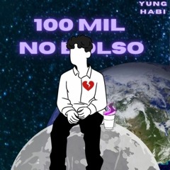 Yung Habi - 100 Mil No Bolso