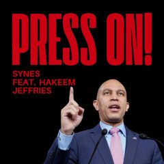 Synes- Press On! (feat. Rep. Hakeem Jeffries)