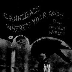 CANNIBALS (Prod. YUNG NAMELESS)