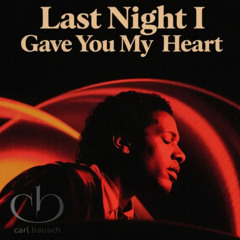 Last night I gave you my heart (V1.0