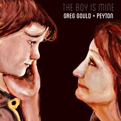 The Boy Is Mine (Greg Gould & Peyton)
