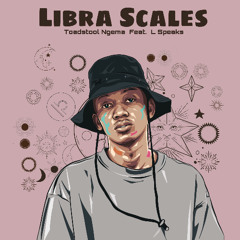 Toadstool Ngema - Libra Scales (feat. L Speaks)