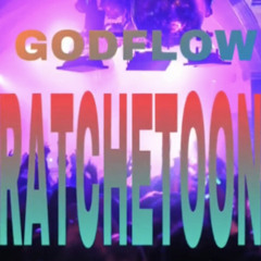 GodFlow - RATCHETOON