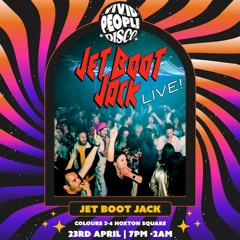 Jet Boot Jack LIVE! @ Vivid People Disco (Colours Hoxton) 23rd April 2022