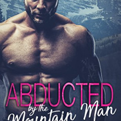 Access EPUB 📑 Abducted by the Mountain Man by  Ambrielle Kirk EPUB KINDLE PDF EBOOK
