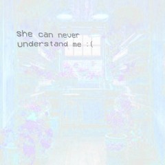 she can never understand me ft dog [prod.  xgr33nb0yx]