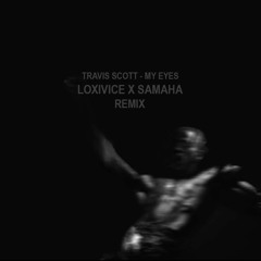 Travis Scott - My Eyes (Loxivice & Samaha Remix )