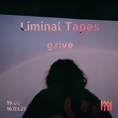 Liminal Tapes - griv.e [16.03.23]