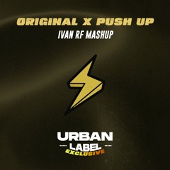 Original x Push Up (IVAN RF Mashup)